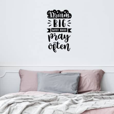Dream Big Work Hard Pray Often – Decal