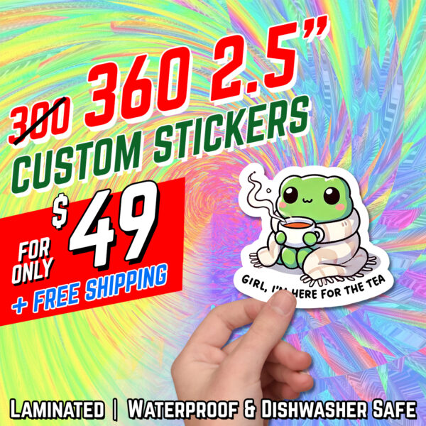 360 2.5" Stickers for $49"
